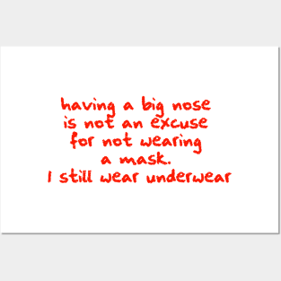 Having a big nose is not an excuse for not wearing mask. I still wear underwear Posters and Art